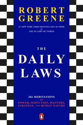 Die täglichen Gesetze: 366 Meditationen über Macht, Verführung, Meisterschaft, Strategie und die menschliche Natur - The Daily Laws: 366 Meditations on Power, Seduction, Mastery, Strategy, and Human Nature