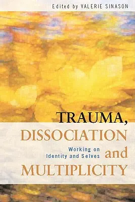 Trauma, Dissoziation und Vielschichtigkeit: Arbeit an Identität und Selbst - Trauma, Dissociation and Multiplicity: Working on Identity and Selves