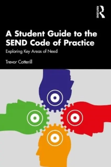 Ein Studentenhandbuch zum Send Code of Practice: Erkundung der wichtigsten Bedarfsbereiche - A Student Guide to the Send Code of Practice: Exploring Key Areas of Need