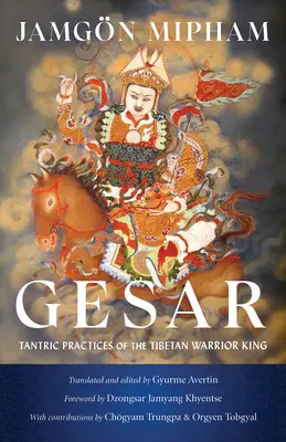 Gesar: Die tantrischen Praktiken des tibetischen Kriegerkönigs - Gesar: Tantric Practices of the Tibetan Warrior King