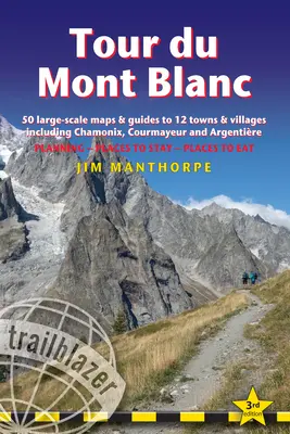 Tour Du Mont Blanc: Wanderführer mit 50 großformatigen Karten und Führern zu 12 Städten und Dörfern einschließlich Chamonix, Courmayeur und Argentire - Tour Du Mont Blanc: Trail Guide with 50 Large-Scale Maps and Guides to 12 Towns and Villages Including Chamonix, Courmayeur and Argentire