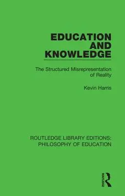Bildung und Wissen: Die strukturierte Verdrehung der Wirklichkeit - Education and Knowledge: The Structured Misrepresentation of Reality