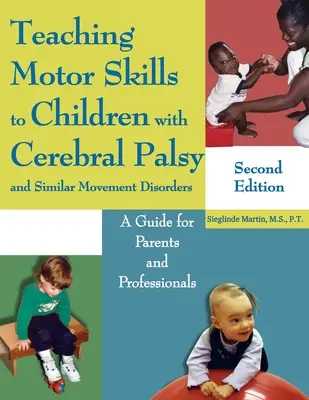 Motorische Fähigkeiten bei Kindern mit zerebraler Lähmung und ähnlichen Bewegungsstörungen vermitteln: Ein Leitfaden für Eltern und Fachkräfte - Teaching Motor Skills to Children with Cerebral Palsy and Similar Movement Disorders: A Guide for Parents and Professionals