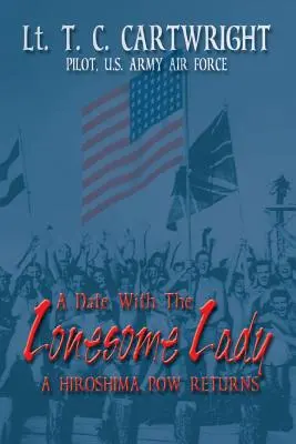 Eine Verabredung mit der einsamen Dame: Ein Kriegsgefangener aus Hiroshima kehrt zurück - A Date with the Lonesome Lady: A Hiroshima POW Returns