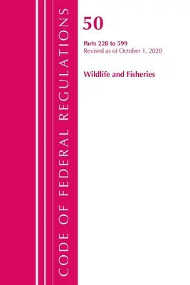 Code of Federal Regulations, Title 50 Wildlife and Fisheries 228-599, revidiert ab 1. Oktober 2020 (Office of the Federal Register (U S )) - Code of Federal Regulations, Title 50 Wildlife and Fisheries 228-599, Revised as of October 1, 2020 (Office of the Federal Register (U S ))