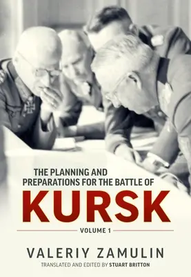 Die Planung und Vorbereitung der Schlacht von Kursk: Band 1 - The Planning and Preparations for the Battle of Kursk: Volume 1