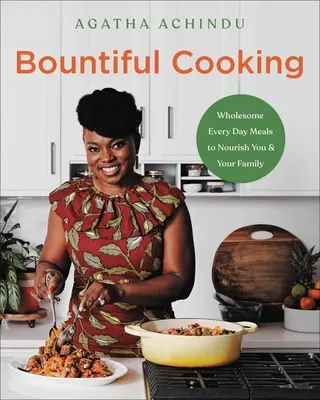 Bountiful Cooking: Gesunde Alltagsmahlzeiten für Sie und Ihre Familie - Bountiful Cooking: Wholesome Everyday Meals to Nourish You and Your Family