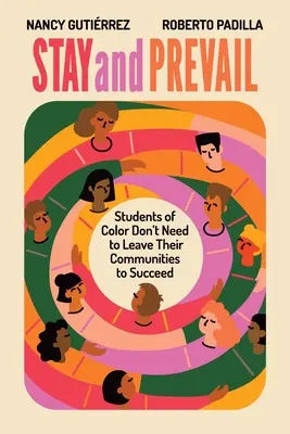 Bleiben Sie und setzen Sie sich durch: Studenten of Color müssen ihre Gemeinden nicht verlassen, um erfolgreich zu sein - Stay and Prevail: Students of Color Don't Need to Leave Their Communities to Succeed