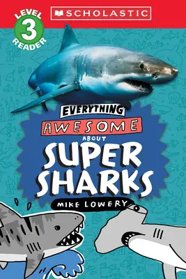 Alles über Superhaie: Superhaie (Scholastic Reader, Stufe 3) - Everything Awesome About: Super Sharks (Scholastic Reader, Level 3)