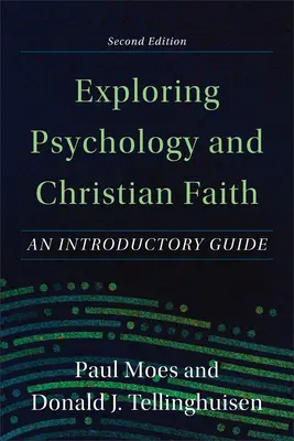 Psychologie und christlicher Glaube erforschen: Ein einführender Leitfaden - Exploring Psychology and Christian Faith: An Introductory Guide