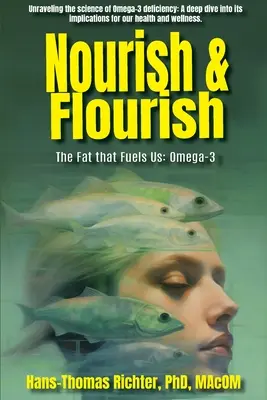 Ernähren & Gedeihen: Das Fett, das uns antreibt: Omega-3 - Nourish & Flourish: The Fat that Fuels Us: Omega-3