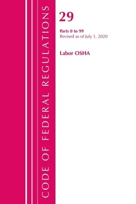 Code of Federal Regulations, Title 29 Labor/OSHA 0-99, revidiert ab 1. Juli 2020 (Office of the Federal Register (U S )) - Code of Federal Regulations, Title 29 Labor/OSHA 0-99, Revised as of July 1, 2020 (Office of the Federal Register (U S ))