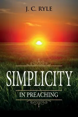 Einfachheit in der Predigt: Mit Anmerkungen - Simplicity in Preaching: Annotated