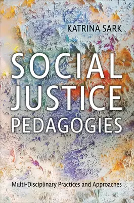 Pädagogik der sozialen Gerechtigkeit: Multidisziplinäre Praktiken und Ansätze - Social Justice Pedagogies: Multidisciplinary Practices and Approaches