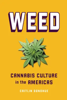 Unkraut: Cannabis-Kultur in Amerika - Weed: Cannabis Culture in the Americas