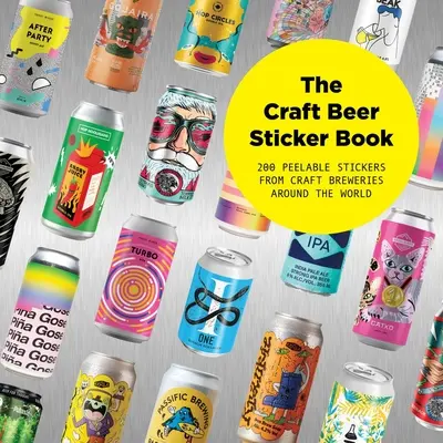 Das Craft Beer Sticker Book: 300 abziehbare Aufkleber von Craft-Brauereien aus aller Welt - The Craft Beer Sticker Book: 300 Peelable Stickers from Craft Breweries Around the World