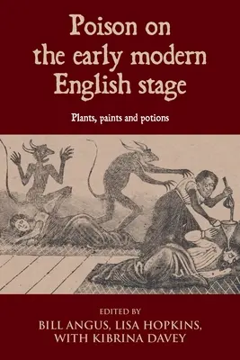 Gift auf der frühmodernen englischen Bühne: Pflanzen, Farben und Tränke - Poison on the Early Modern English Stage: Plants, Paints and Potions