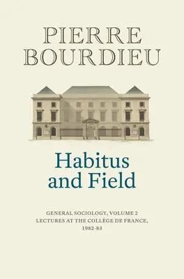 Habitus und Feld: Allgemeine Soziologie, Band 2 (1982-1983) - Habitus and Field: General Sociology, Volume 2 (1982-1983)