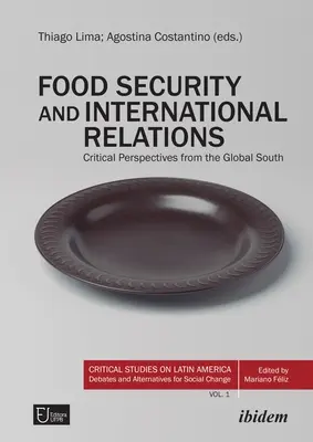 Ernährungssicherheit und internationale Beziehungen: Kritische Perspektiven aus dem globalen Süden - Food Security and International Relations: Critical Perspectives from the Global South