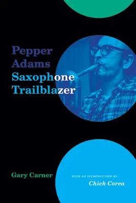 Pepper Adams: Wegbereiter des Saxophons - Pepper Adams: Saxophone Trailblazer