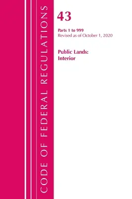 Code of Federal Regulations, Title 43 Public Lands: Interior 1-999, überarbeitet am 1. Oktober 2020 (Office of the Federal Register (U S )) - Code of Federal Regulations, Title 43 Public Lands: Interior 1-999, Revised as of October 1, 2020 (Office of the Federal Register (U S ))
