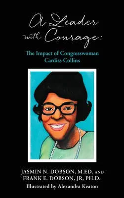 Eine Führungspersönlichkeit mit Courage: Der Einfluss der Kongressabgeordneten Cardiss Collins - A Leader with Courage: The Impact of Congresswoman Cardiss Collins