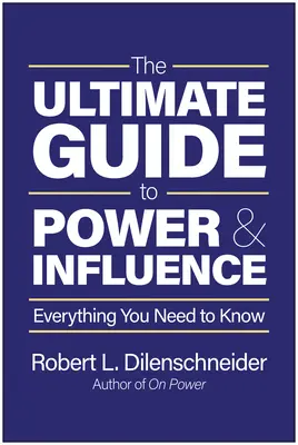 Der ultimative Leitfaden für Macht und Einfluss: Alles, was Sie wissen müssen - The Ultimate Guide to Power & Influence: Everything You Need to Know