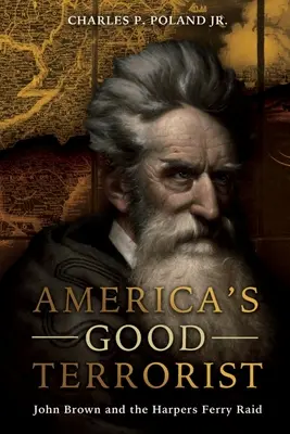 Amerikas guter Terrorist: John Brown und der Überfall auf Harpers Ferry - America's Good Terrorist: John Brown and the Harpers Ferry Raid