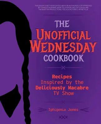 Das inoffizielle Mittwochs-Kochbuch: Rezepte inspiriert von der köstlich-makabren Fernsehserie - The Unofficial Wednesday Cookbook: Recipes Inspired by the Deliciously Macabre TV Show