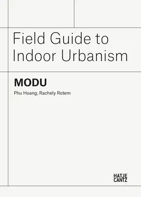 Modu: Leitfaden für die Innenraumbebauung - Modu: Field Guide to Indoor Urbanism