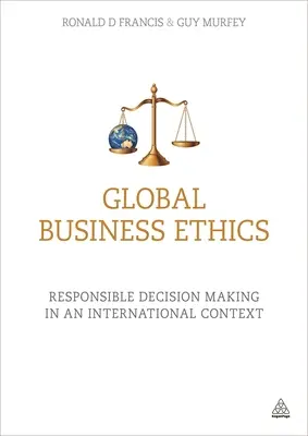 Globale Wirtschaftsethik: Verantwortungsvolle Entscheidungsfindung in einem internationalen Kontext - Global Business Ethics: Responsible Decision Making in an International Context