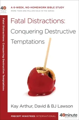 Fatale Ablenkungen: Zerstörerische Versuchungen überwinden: Ein 6-wöchiges Bibelstudium ohne Hausaufgaben - Fatal Distractions: Conquering Destructive Temptations: A 6-Week, No-Homework Bible Study
