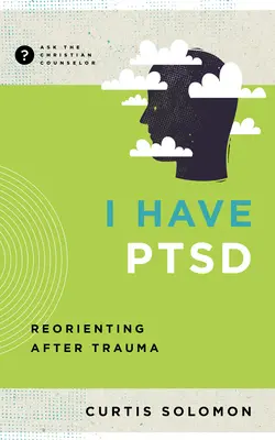 Ich habe PTSD: Neuorientierung nach einem Trauma - I Have Ptsd: Reorienting After Trauma