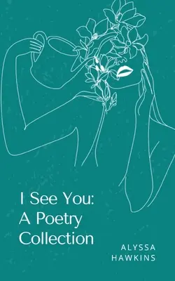 Ich sehe dich: Eine Gedichtsammlung - I See You: A Poetry Collection