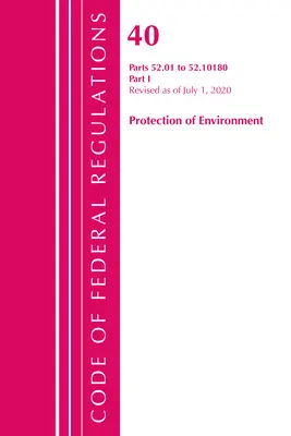 Code of Federal Regulations, Title 40 Protection of the Environment 52.01-52.1018, revidiert ab 1. Juli 2020: Teil 1 - Code of Federal Regulations, Title 40 Protection of the Environment 52.01-52.1018, Revised as of July 1, 2020: Part 1