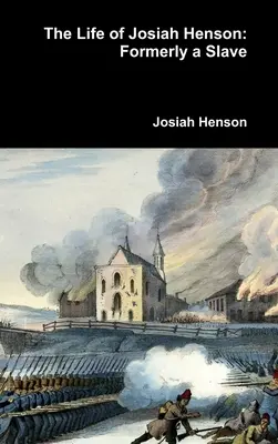 Das Leben von Josiah Henson: Ehemals ein Sklave - The Life of Josiah Henson: Formerly a Slave