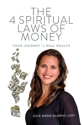 Die 4 spirituellen Gesetze des Geldes: Ihre Reise zu echtem Reichtum - The 4 Spiritual Laws of Money: Your Journey to Real Wealth