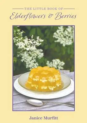 Das kleine Buch der Holunderblüten und -beeren - The Little Book of Elderflowers and Berries