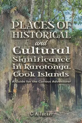 Historisch und kulturell bedeutsame Orte auf Rarotonga, Cookinseln - Places of Historical and Cultural Significance in Rarotonga, Cook Islands