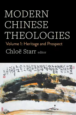 Moderne chinesische Theologien: Band 1: Erbe und Perspektive - Modern Chinese Theologies: Volume 1: Heritage and Prospect