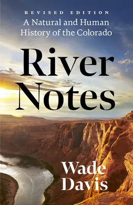 Flussnotizen: Dürre und die Dämmerung des amerikanischen Westens - Eine Natur- und Geistesgeschichte des Colorado - River Notes: Drought and the Twilight of the American West -- A Natural and Human History of the Colorado