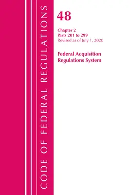 Code of Federal Regulations, Title 48 Federal Acquisition Regulations System Chapter 2 (201-299), revidiert ab 1. Oktober 2020 - Code of Federal Regulations, Title 48 Federal Acquisition Regulations System Chapter 2 (201-299), Revised as of October 1, 2020