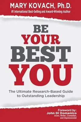 Seien Sie Ihr bestes Ich: Der ultimative forschungsbasierte Leitfaden für herausragende Führungsqualitäten - Be Your Best You: The Ultimate Research-Based Guide to Outstanding Leadership