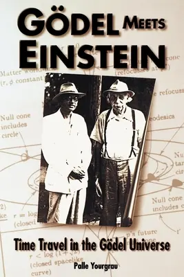 Godel trifft auf Einstein: Zeitreisen im Godel-Universum - Godel Meets Einstein: Time Travel in the Godel Universe