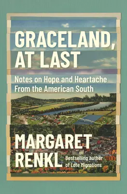 Graceland, at Last: Notizen über Hoffnung und Herzschmerz aus dem amerikanischen Süden - Graceland, at Last: Notes on Hope and Heartache from the American South