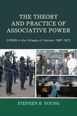 Theorie und Praxis der assoziativen Macht: CORDS in den Dörfern von Vietnam 1967-1972 - The Theory and Practice of Associative Power: CORDS in the Villages of Vietnam 1967-1972