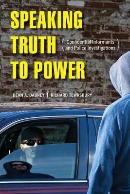 Die Wahrheit an die Macht bringen: Vertrauliche Informanten und polizeiliche Ermittlungen - Speaking Truth to Power: Confidential Informants and Police Investigations