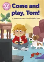 Lesesieger: Komm und spiel mit, Tom! - Unabhängig Rosa 1b - Reading Champion: Come and Play, Tom! - Independent Pink 1b