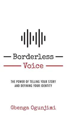 Grenzenlose Stimme: Die Kraft des Erzählens deiner Geschichte und die Definition deiner Identität - Borderless Voice: The Power of Telling Your Story and Defining Your Identity
