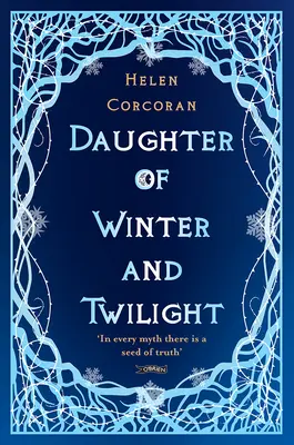 Tochter des Winters und der Dämmerung: In jedem Mythos steckt ein Keim der Wahrheit - Daughter of Winter and Twilight: In Every Myth There Is a Seed of Truth